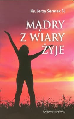 Mądry z wiary żyje - Jerzy Sermak