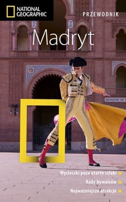 Madryt. Przewodnik National Geographic (wydanie 2, zaktualizowane) - Annie Bennett