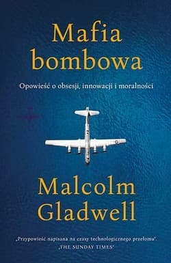 Mafia bombowa. Opowieść o obsesji, innowacji i moralności - Malcolm Gladwell