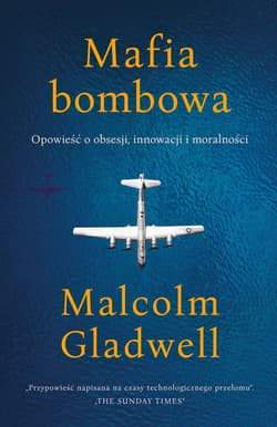 Mafia bombowa. Opowieść o obsesji, innowacji i moralności - ebook - Malcolm Gladwell