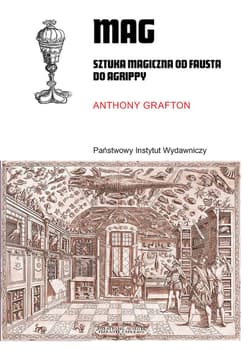 Mag. Sztuka magiczna od Fausta do Agrippy - Anthony Grafton