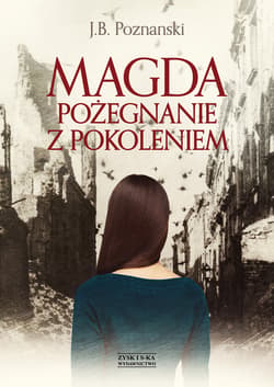 Magda. Pożegnanie z pokoleniem - ebook - J.B. Poznanski