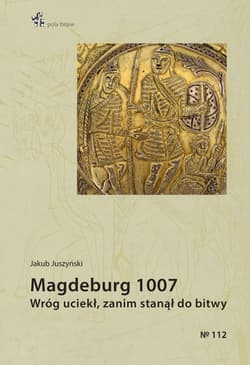 Magdeburg 1007 Wróg uciekł zanim stanął do bitwy - Jakub Juszyński