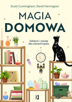 Magia domowa. Zaklęcia i rytuały dla czterech kątów - ebook - Cunningham Scott, David Harrington