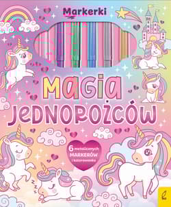 Magia jednorożców. Markerki - Opracowanie Zbiorowe
