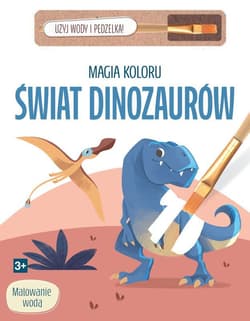 Magia koloru. Świat dinozaurów - Praca zbiorowa
