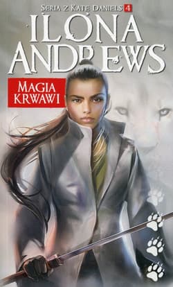 Magia krwawi Seria z Kate Daniels 4 - Ilona  Andrews