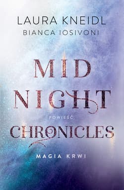 Magia krwi Midnight Chronicles Tom 2 - Bianca Iosivoni, Kneidl Laura