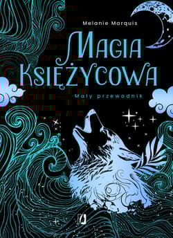Magia księżycowa Mały przewodnik - Melanie Marquis