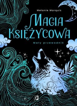 Magia księżycowa Mały przewodnik - Melanie Marquis