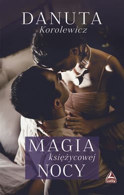 Magia księżycowej nocy - Danuta Korolewicz