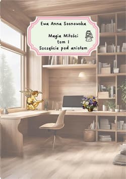Magia miłości T.1 Szczęście pod aniołem - Ewa Anna Sosnowska