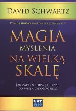 Magia myślenia na wielką skalę Jak zaprząc duszę i umysł do wielkich osiągnięć - David N Schwartz