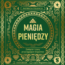 Magia pieniędzy. Zaklęcia i czary przyciągające bogactwo - audiobook - Patricia Telesco