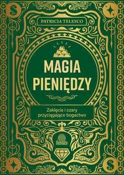 Magia pieniędzy. Zaklęcia i czary przyciągające bogactwo - ebook