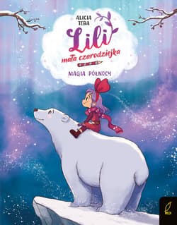 Magia północy. Lili, mała czarodziejka. Tom 4 - Alicia Teba