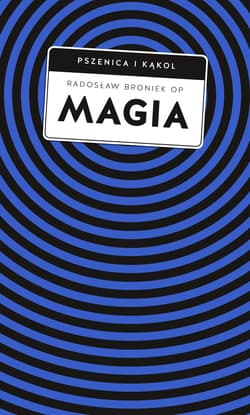 Magia. Pomiędzy zabobonem a zagrożeniem duchowym - ebook - Radosław Broniek