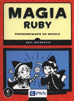 Magia Ruby Programowanie na wesoło - Weinstein Eric