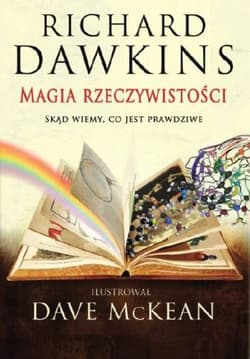 Magia rzeczywistości Skąd wiemy, co jest prawdziwe? - Richard Dawkins, McKean Dave