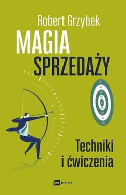Magia sprzedaży Techniki i ćwiczenia - Robert Grzybek