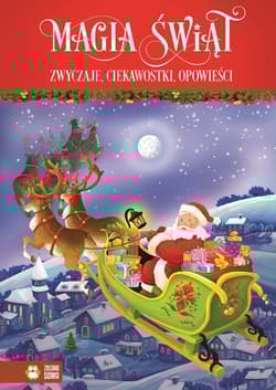 Magia świąt Zwyczaje, ciekawostki, opowieści - Praca zbiorowa