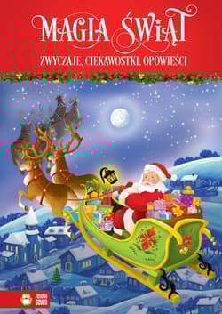 Magia świąt Zwyczaje, ciekawostki, opowieści