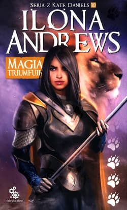 Magia triumfuje Seria z Kate Daniels Tom 10 - Ilona  Andrews