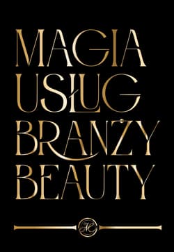 Magia Usług Branży Beauty część I - Opracowanie Zbiorowe