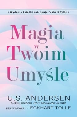 Magia w Twoim Umyśle - Andersen, Eckhart Tolle
