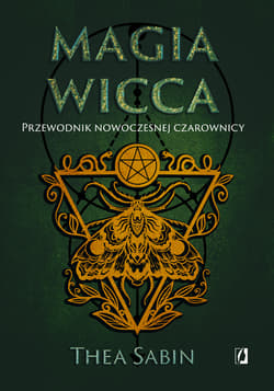 Magia Wicca. Przewodnik nowoczesnej czarownicy. Dla początkujących - Maciej Lorenc