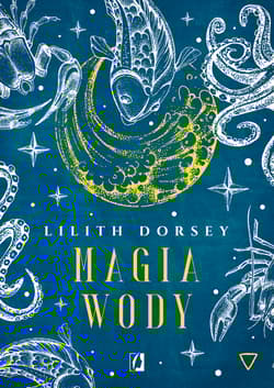 Magia wody. Żywioły - Lilith Dorsey