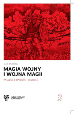 Magia wojny i wojna magii w świecie dawnych Słowian