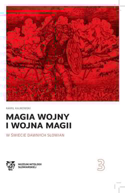 Magia wojny i wojna magii w świecie dawnych Słowian