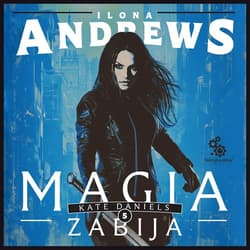 Magia zabija - audiobook - Ilona  Andrews