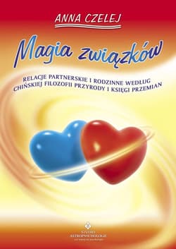 Magia związków Relacje partnerskie i rodzinne według chińskiej filozofii przyrody i księgi Przemian