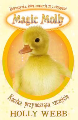 Magic Molly. Kaczka przynosząca szczęście - Holly Webb