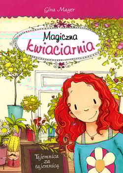 Magiczna kwiaciarnia Tajemnica za tajemnicą - Gina Mayer