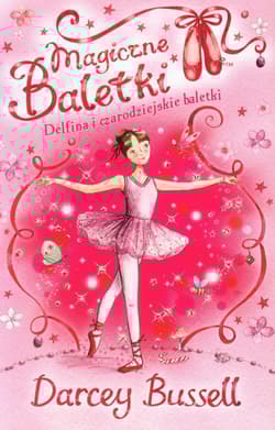 Magiczne Baletki 1. Delfina i czarodziejskie baletki - Darcey Bussell