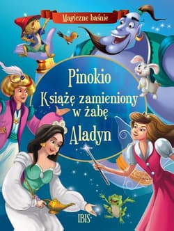 Magiczne baśnie. Pinokio, Książę zamieniony w żabę, Aladyn - Opracowanie Zbiorowe