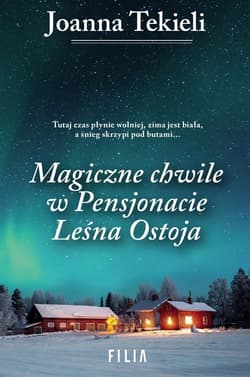 Magiczne chwile w pensjonacie Leśna Ostoja - Joanna  Tekieli