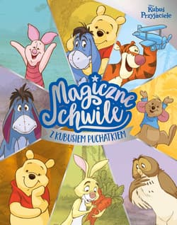 Magiczne chwile z Kubusiem Puchatkiem. Disney - Opracowanie Zbiorowe