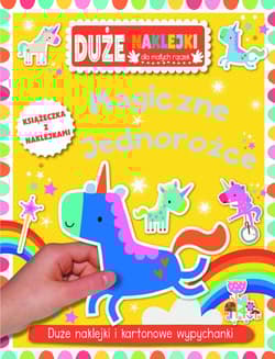 Magiczne jednorożce Książeczka z dużymi naklejkami dla małych rączek