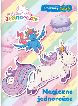Magiczne jednorożce. Moje jednorożce. Kreatywny maluch. Część 1 - Opracowanie Zbiorowe