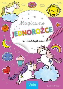 Magiczne jednorożce z naklejkami - Opracowanie Zbiorowe