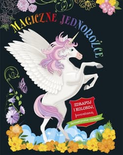 Magiczne jednorożce Zdrapuj i koloruj - Praca zbiorowa