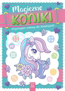 Magiczne koniki. Aktywizujące zabawy dla dziewczynek - Agata Kaczyńska