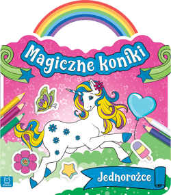 Magiczne koniki Jednorożce - Opracowanie Zbiorowe