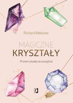 Magiczne kryształy. Proste rytuały na szczęście - ebook - Richard Webster