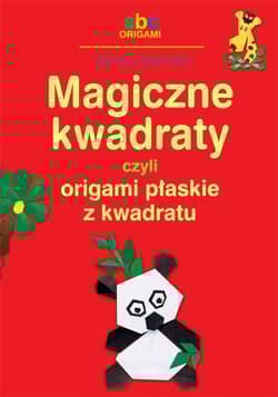 Magiczne kwadraty czyli origami płaskie z kwadratu - Dorota Dziamska
