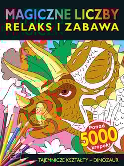 Magiczne liczby Tajemnicze Kształty - Dinozaur - Opracowanie Zbiorowe